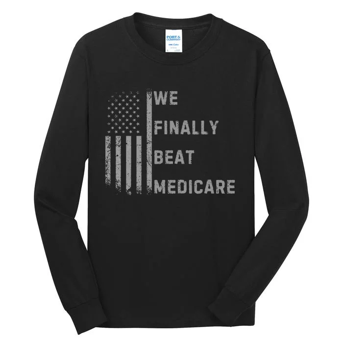 We Finally Beat Medicare Funny Joke Tall Long Sleeve T-Shirt