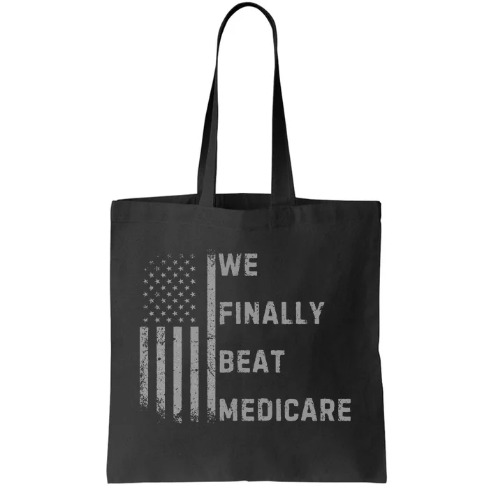 We Finally Beat Medicare Funny Joke Tote Bag