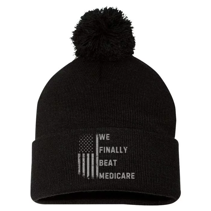 We Finally Beat Medicare Funny Joke Pom Pom 12in Knit Beanie