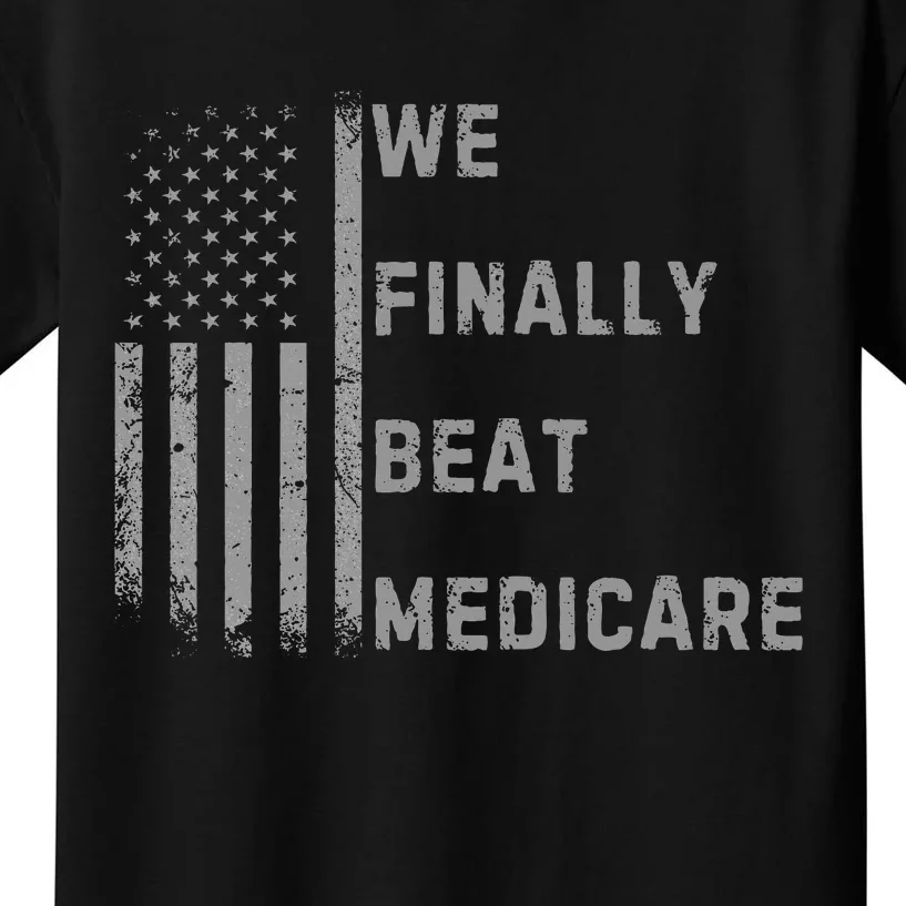 We Finally Beat Medicare Funny Joke Kids T-Shirt