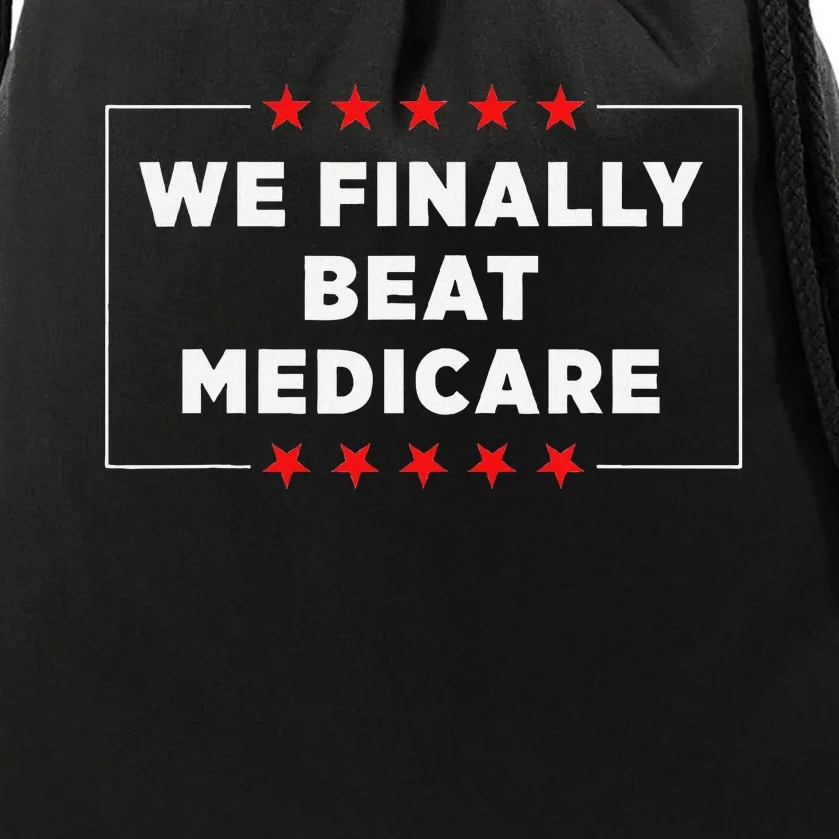 We Finally Beat Medicare Humorous Drawstring Bag