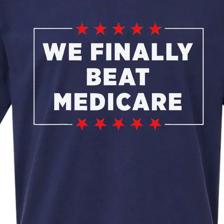 We Finally Beat Medicare Humorous Sueded Cloud Jersey T-Shirt