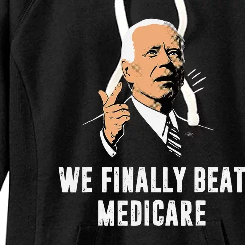 We Finally Beat Medicare Funny Antibiden Women's Fleece Hoodie