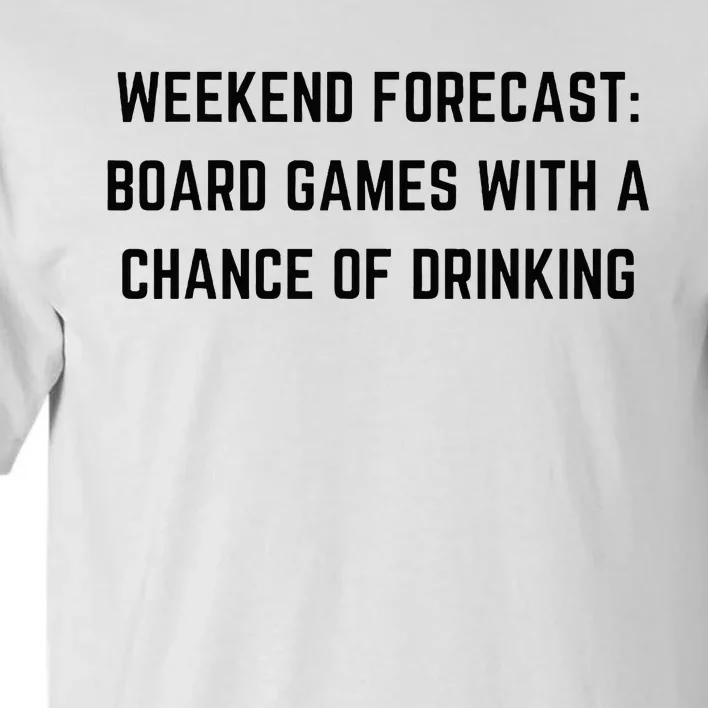 Weekend Forecast Board Games and Drinking Tall T-Shirt