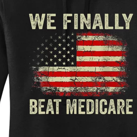 We Finally Beat Medicare Women's Pullover Hoodie