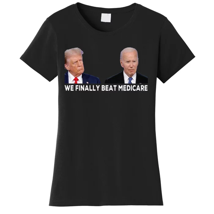 We Finally Beat Medicare Women's T-Shirt