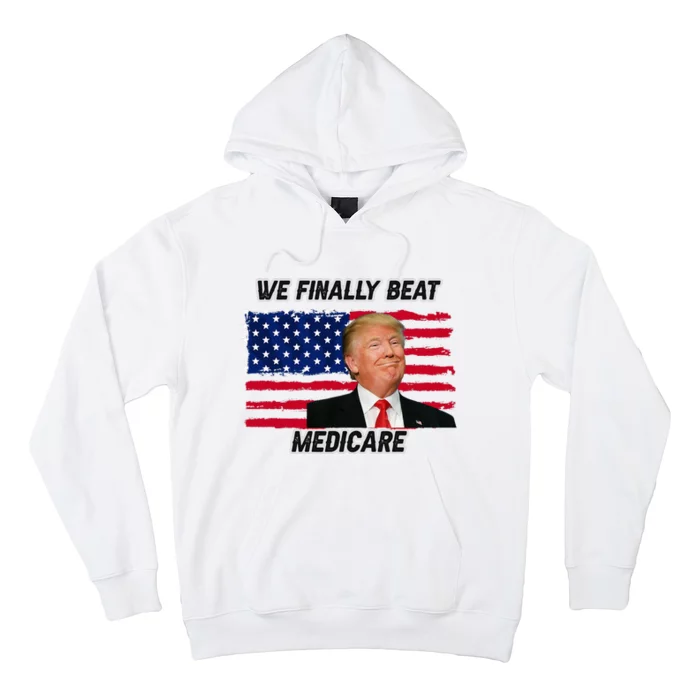 We Finally Beat Medicare Hoodie