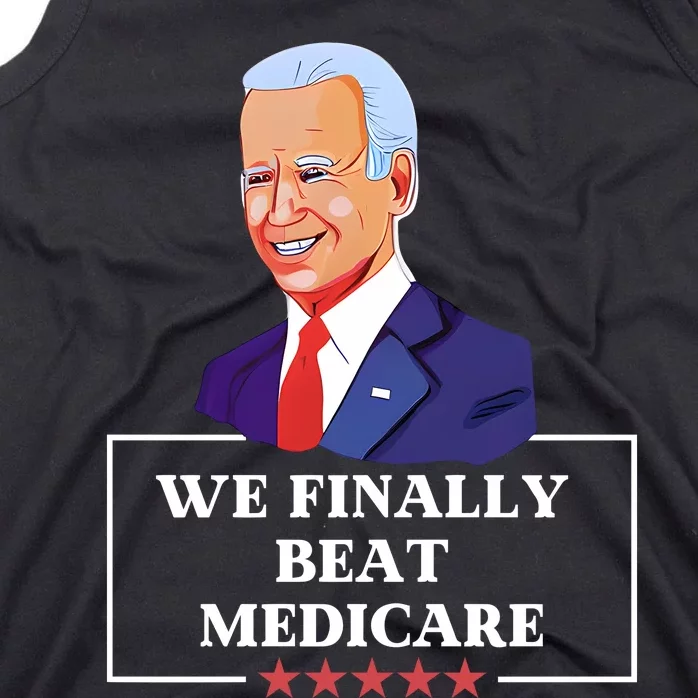 We Finally Beat Medicare Funny Anti Biden Tank Top