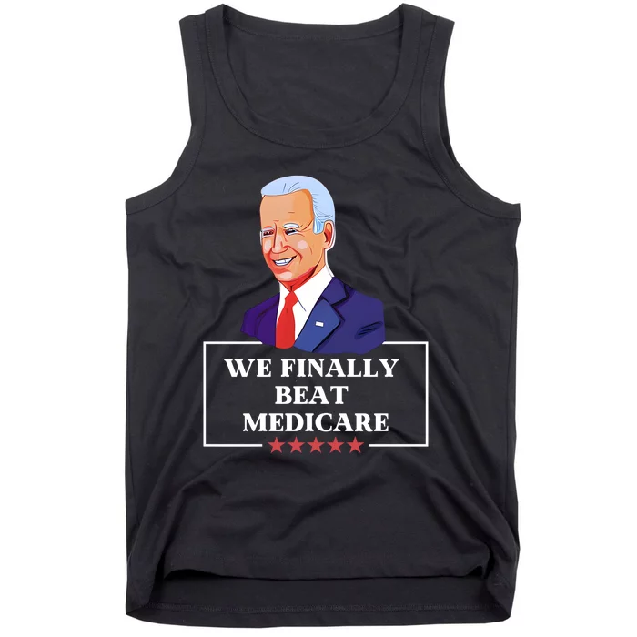 We Finally Beat Medicare Funny Anti Biden Tank Top