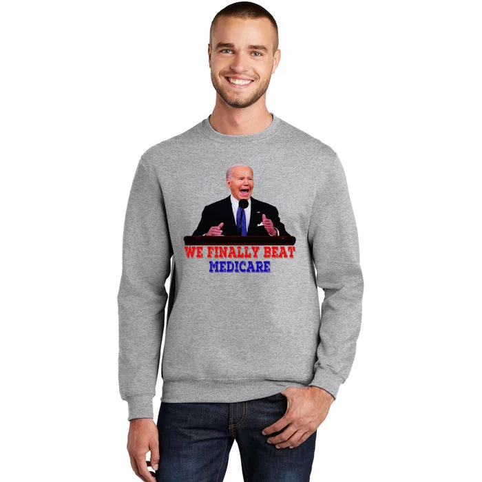 We Finally Beat Medicare Tall Sweatshirt