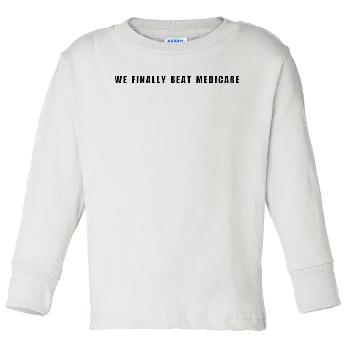 We Finally Beat Medicare Joe Biden Presidential Debate Toddler Long Sleeve Shirt