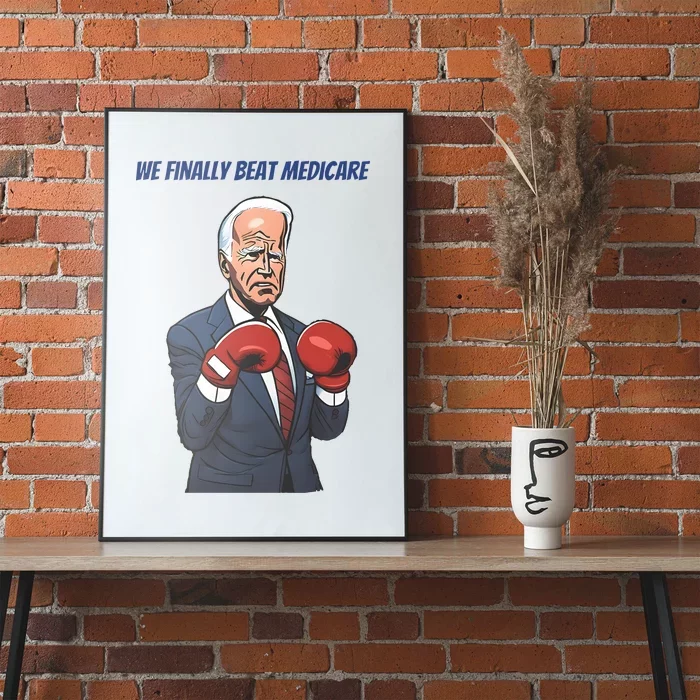 We Finally Beat Medicare Joe Biden Trump Poster