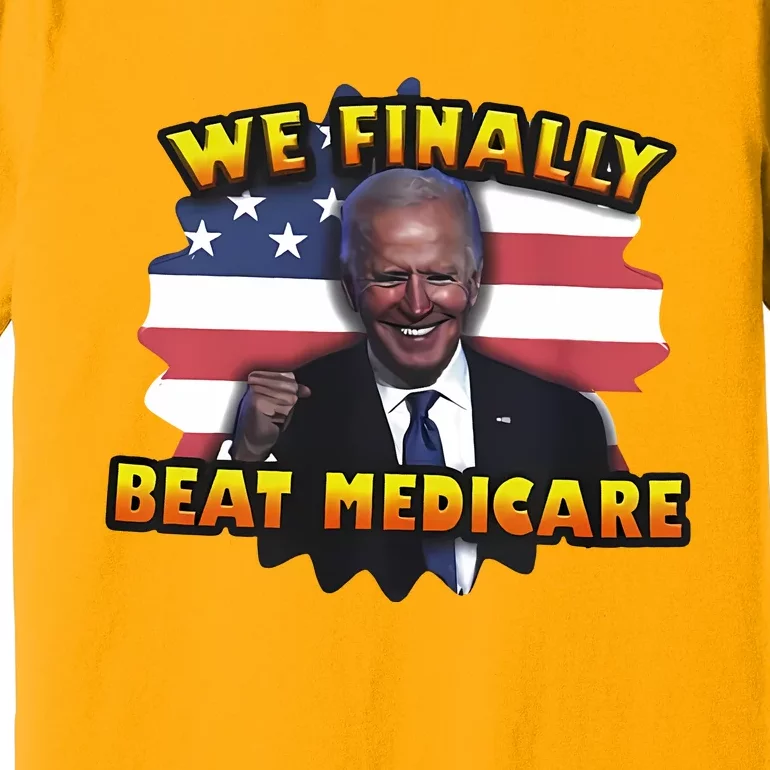 We Finally Beat Medicare Joe Biden Trump Political Debate Premium T-Shirt