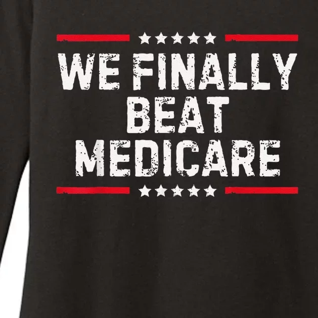 We Finally Beat Medicare Womens CVC Long Sleeve Shirt