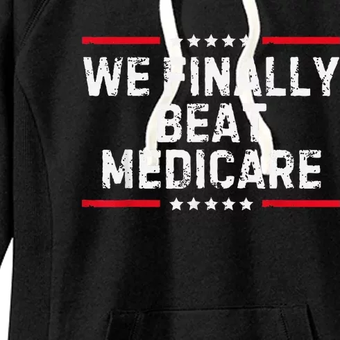 We Finally Beat Medicare Women's Fleece Hoodie