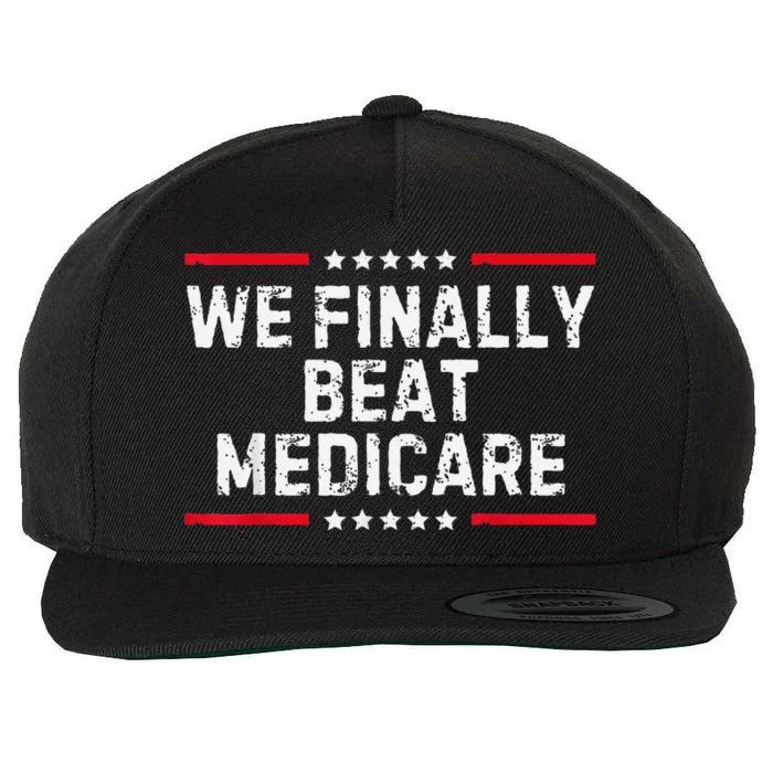 We Finally Beat Medicare Wool Snapback Cap