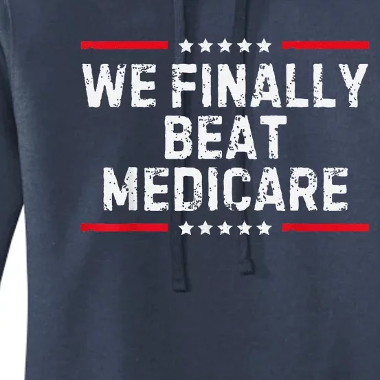 We Finally Beat Medicare Women's Pullover Hoodie