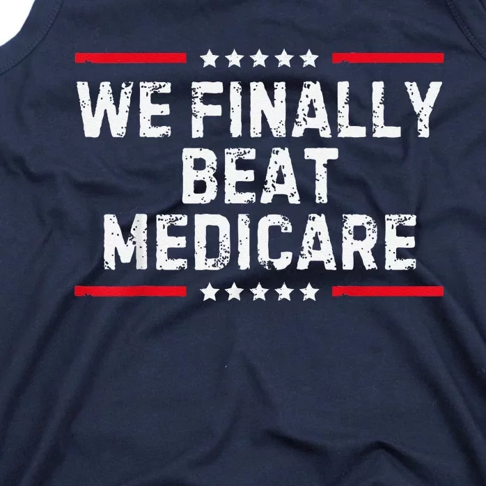 We Finally Beat Medicare Tank Top