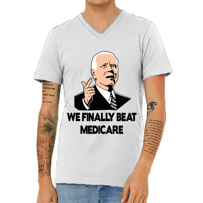 We Finally Beat Medicare Funny Joe Biden Beat Medicare V-Neck T-Shirt