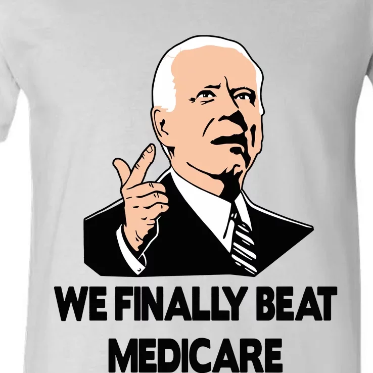 We Finally Beat Medicare Funny Joe Biden Beat Medicare V-Neck T-Shirt