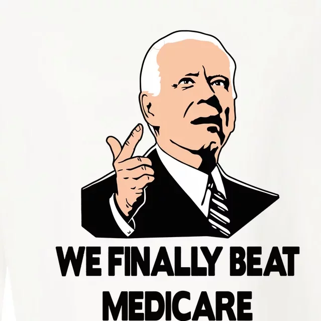 We Finally Beat Medicare Funny Joe Biden Beat Medicare Cropped Pullover Crew