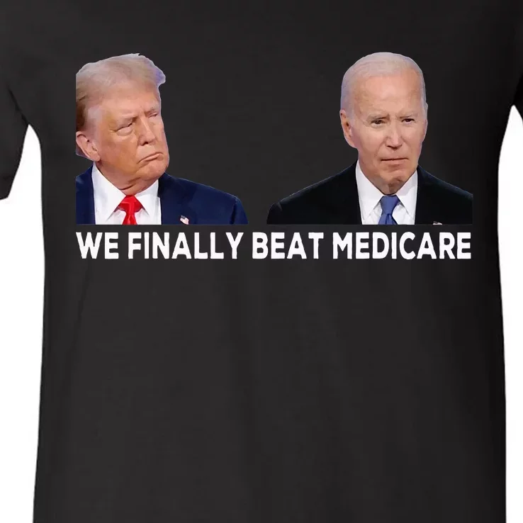 We Finally Beat Medicare V-Neck T-Shirt