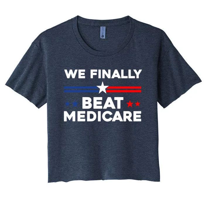 We Finally Beat Medicare Women's Crop Top Tee