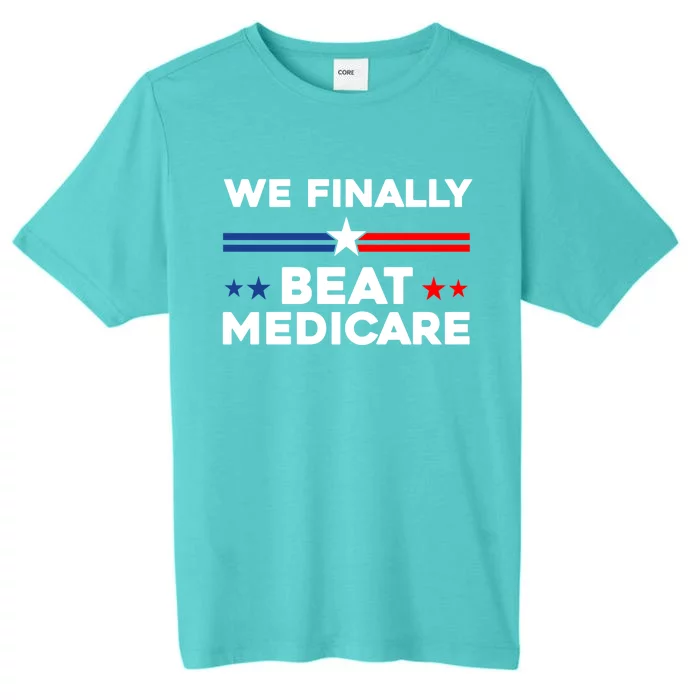 We Finally Beat Medicare ChromaSoft Performance T-Shirt