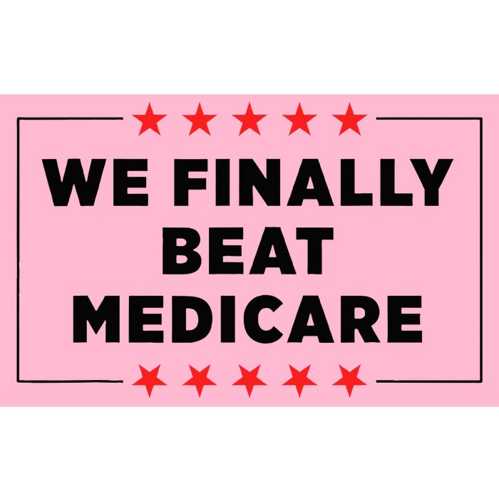 We Finally Beat Medicare Funny Bumper Sticker