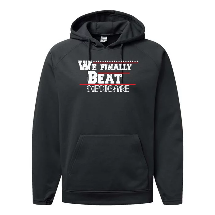 We Finally Beat Medicare Performance Fleece Hoodie