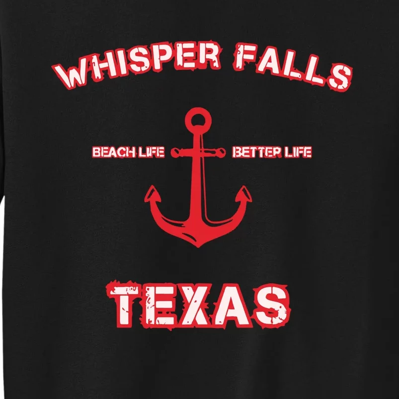 Whisper Falls Beach Life Better Life Texas Tall Sweatshirt