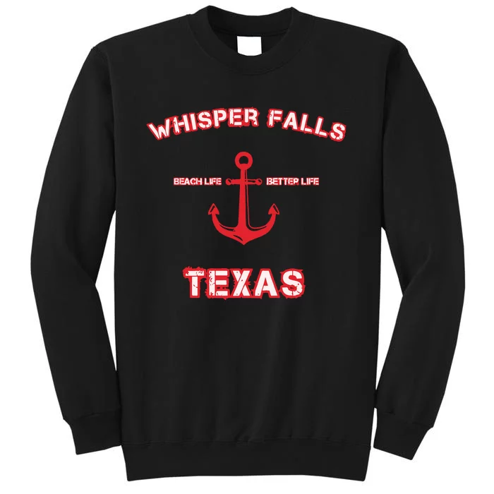 Whisper Falls Beach Life Better Life Texas Tall Sweatshirt