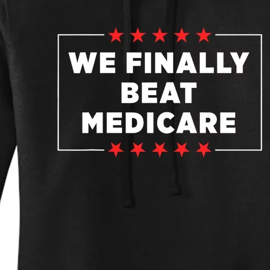 We Finally Beat Medicare Women's Pullover Hoodie