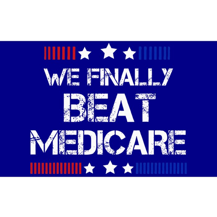 We Finally Beat Medicare Bumper Sticker