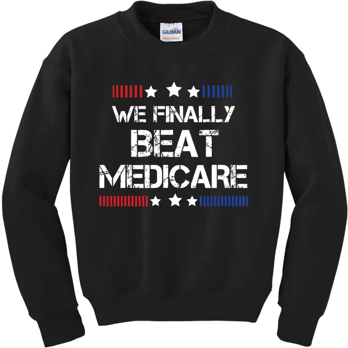 We Finally Beat Medicare Kids Sweatshirt