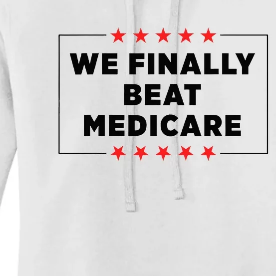 We Finally Beat Medicare Women's Pullover Hoodie