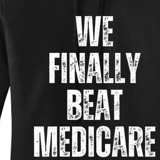 We Finally Beat Medicare Usa America Women's Pullover Hoodie