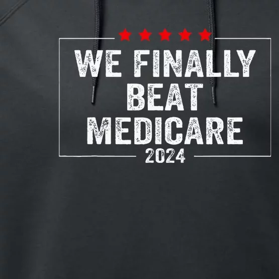 We Finally Beat Medicare Performance Fleece Hoodie