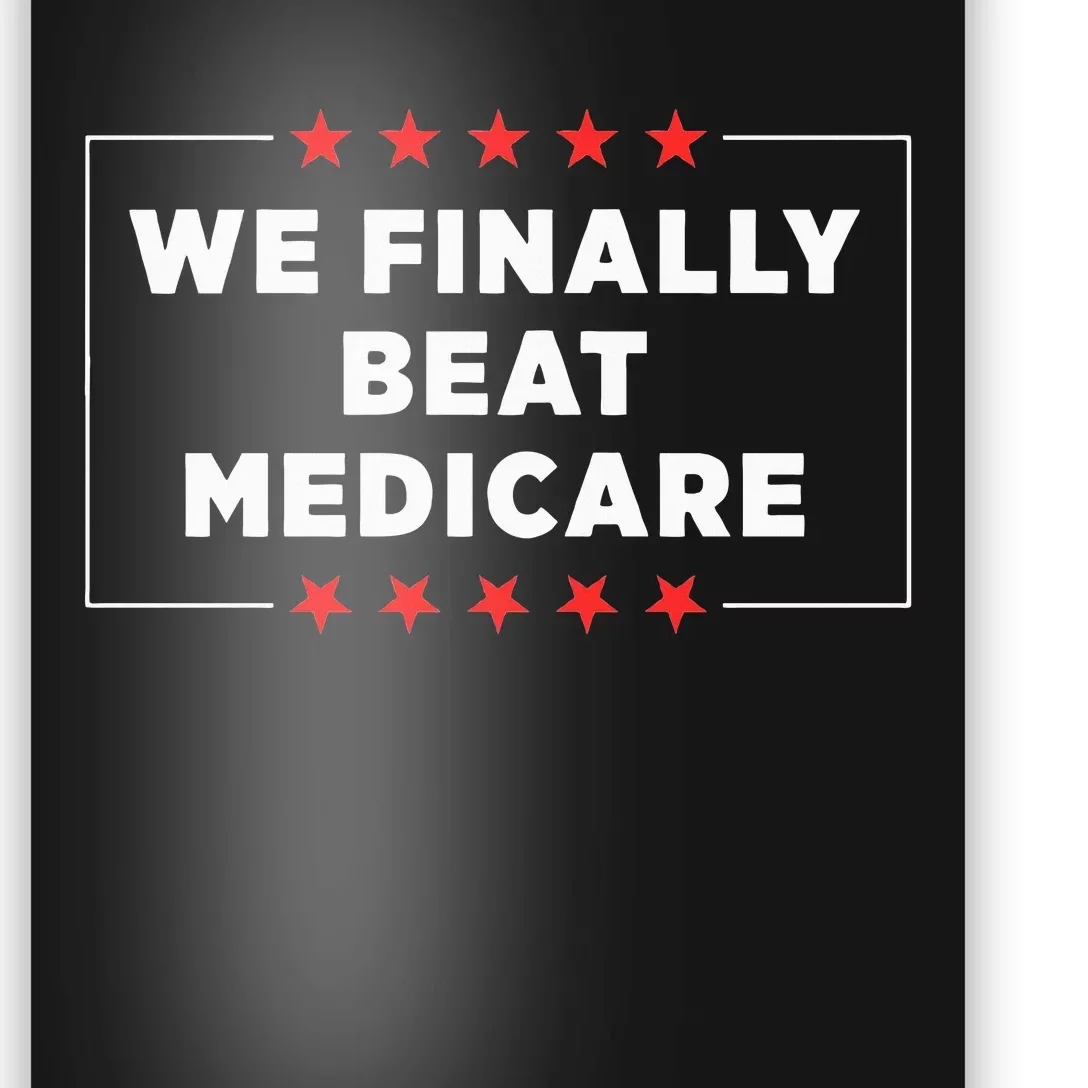 We Finally Beat Medicare Poster