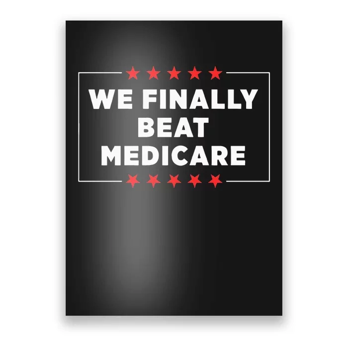 We Finally Beat Medicare Poster