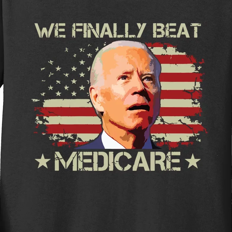 We Finally Beat Medicare Kids Long Sleeve Shirt