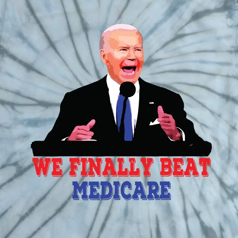 We Finally Beat Medicare Tie-Dye T-Shirt