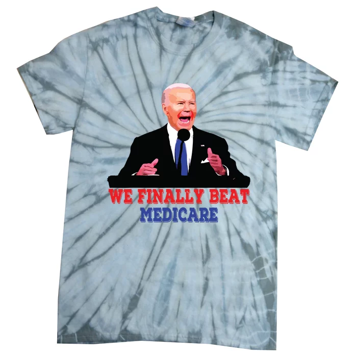 We Finally Beat Medicare Tie-Dye T-Shirt