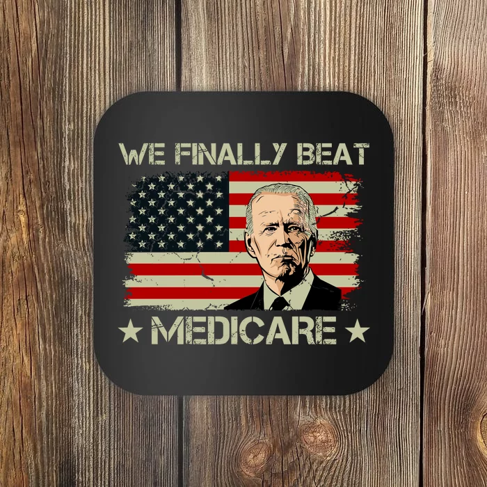 We Finally Beat Medicare Funny Anti Biden Coaster