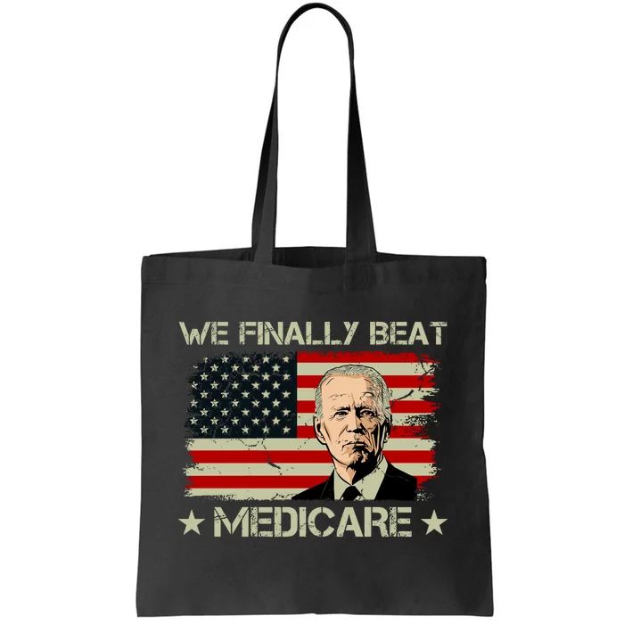 We Finally Beat Medicare Funny Anti Biden Tote Bag