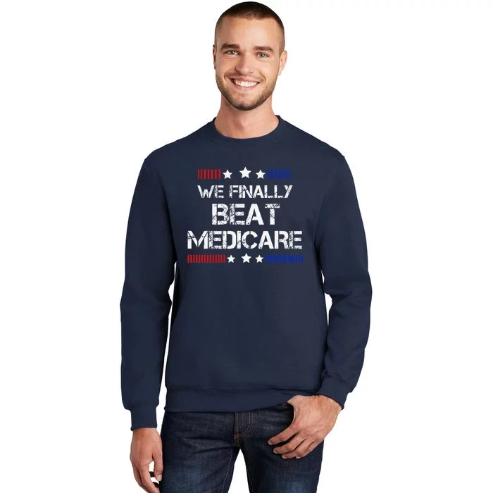 We Finally Beat Medicare Sweatshirt