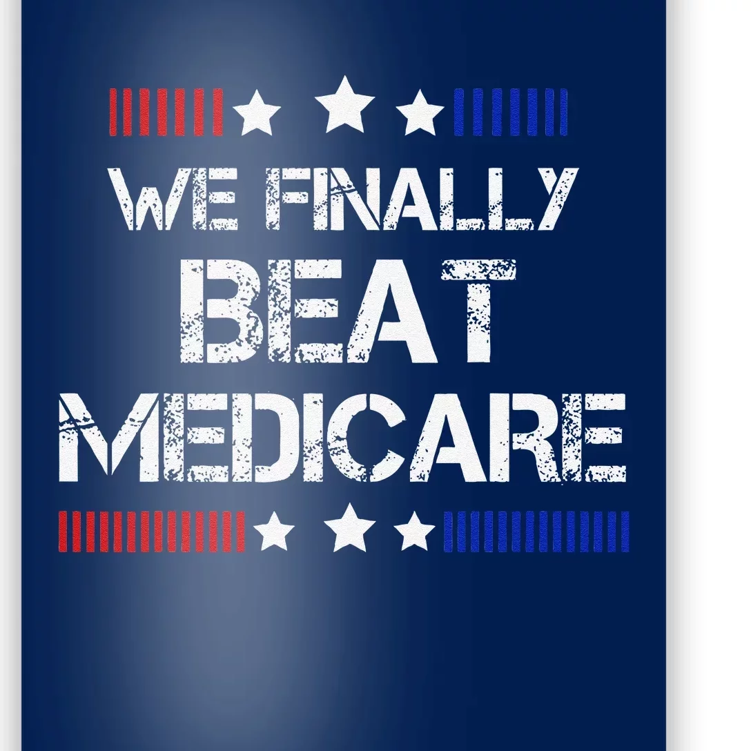 We Finally Beat Medicare Poster