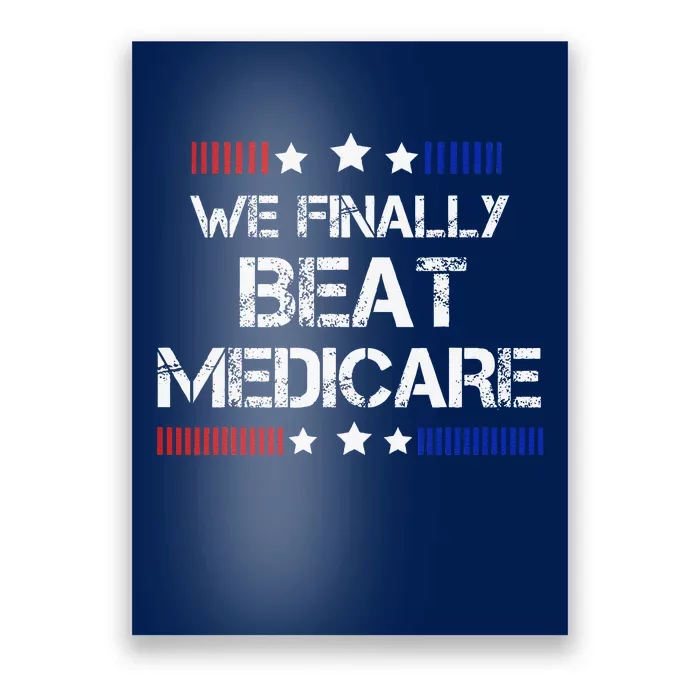 We Finally Beat Medicare Poster