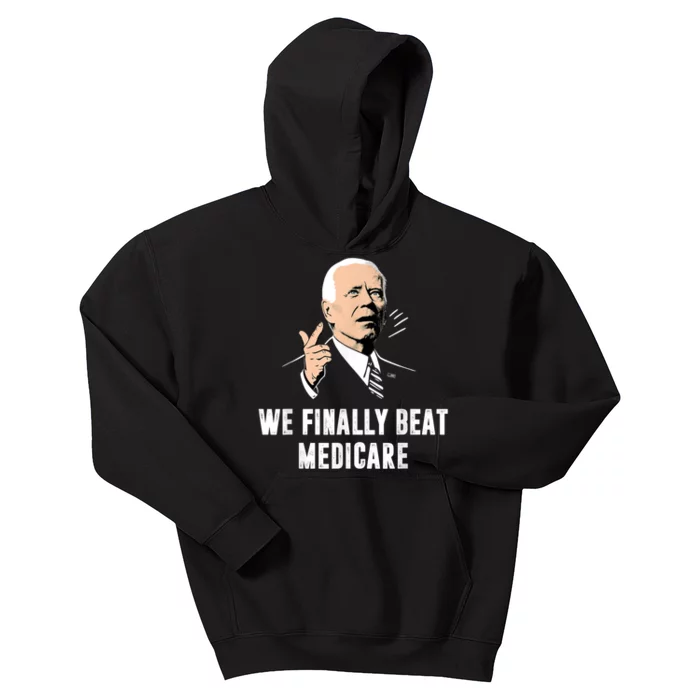 We Finally Beat Medicare Joe Biden Kids Hoodie