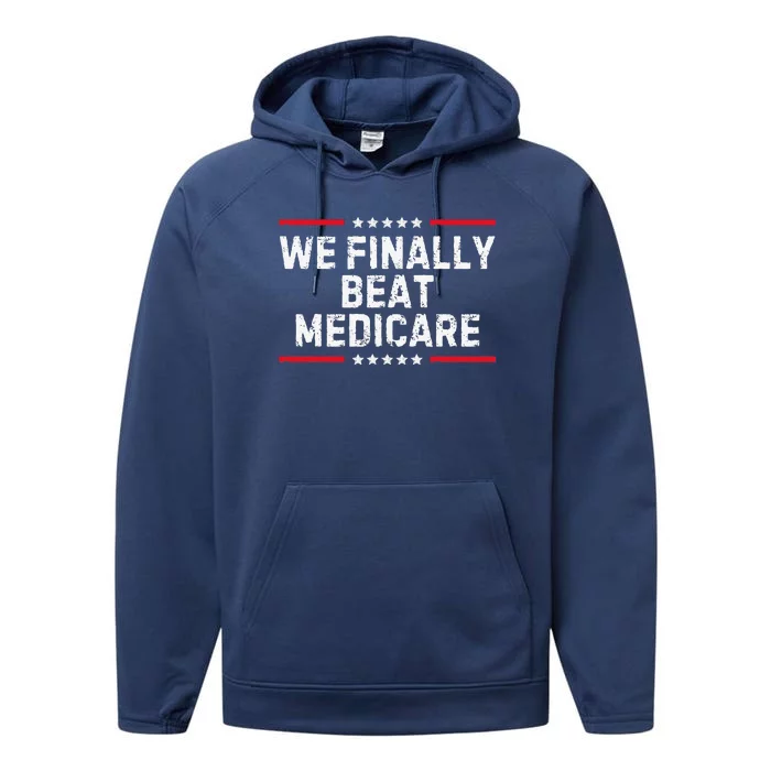 We Finally Beat Medicare Performance Fleece Hoodie